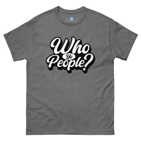 Unisex "Who yo People?" classic tee - Image 9