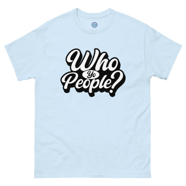 Unisex "Who yo People?" classic tee - Image 4