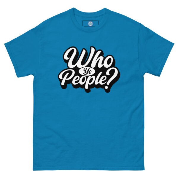 Unisex "Who yo People?" classic tee - Image 7